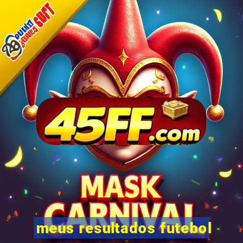 meus resultados futebol